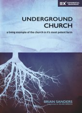 book Underground Church: A Living Example of the Church in Its Most Potent Form