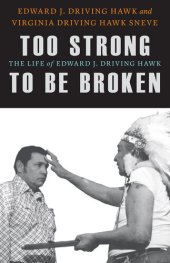 book Too Strong to Be Broken: The Life of Edward J. Driving Hawk