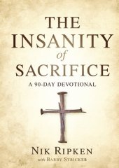 book The Insanity of Sacrifice: A 90 Day Devotional