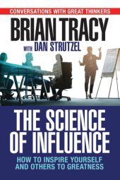 book The Science of Influence: How to Inspire Yourself and Others to Greatness