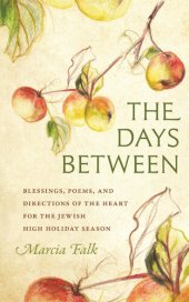 book The Days Between: Blessings, Poems, and Directions of the Heart for the Jewish High Holiday Season