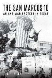 book The San Marcos 10: An Antiwar Protest in Texas