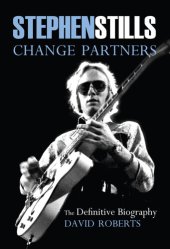 book Stephen Stills: Change Partners: The Definitive Biography