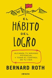 book El hábito del logro: Alcanza tu máximo potencial y toma el control de tu vida