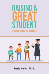 book Raising a Great Student: From Cradle to College