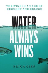 book Water Always Wins: Thriving in an Age of Drought and Deluge