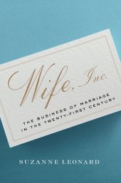 book Wife, Inc.: The Business of Marriage in the Twenty-First Century