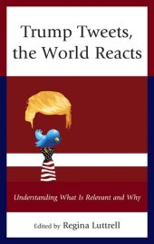 book Trump Tweets, the World Reacts: Understanding What Is Relevant and Why