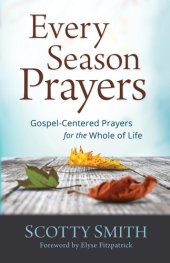 book Every Season Prayers: Gospel-Centered Prayers for the Whole of Life