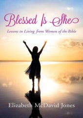 book Blessed Is She: Lessons in Living from Women of the Bible