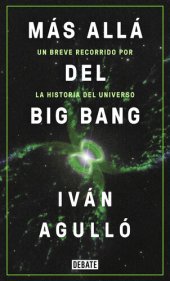 book Más allá del Big Bang: Un breve recorrido por la historia del universo