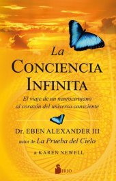 book La conciencia infinita: El viaje de un neurocirujano al corazón del universo consciente