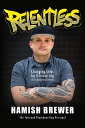 book Relentless: Changing Lives by Disrupting the Educational Norm