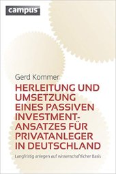 book Herleitung und Umsetzung eines passiven Investmentansatzes für Privatanleger in Deutschland: Langfristig anlegen auf wissenschaftlicher Basis