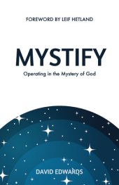 book Mystify: Operating in the Mystery of God