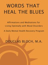 book Words That Heal the Blues: Affirmations and Meditations for Living Optimally with Mood Disorders