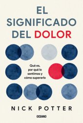 book El significado del dolor: Qué es, por qué lo sentimos y cómo superarlo