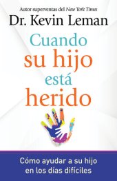 book Cuando su hijo está herido: Cómo ayudar a su hijo en los días difíciles