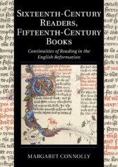 book Sixteenth-Century Readers, Fifteenth-Century Books: Continuities of Reading in the English Reformation