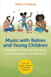 book Music with Babies and Young Children: Activities to Encourage Bonding, Communication and Wellbeing