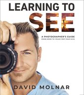 book Learning to See: A Photographer’s Guide from Zero to Your First Paid Gigs