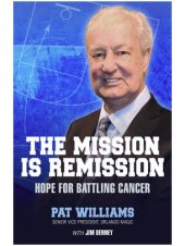 book The Mission Is Remission: Hope for Battling Cancer