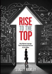 book Rise to the Top: How Women Leverage Their Professional Persona to Earn More