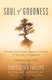 book Soul of Goodness: Transform Grievous Hurt, Betrayal, and Setback into Love, Joy, and Compassion