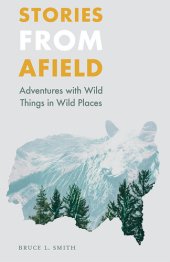 book Stories from Afield: Adventures with Wild Things in Wild Places