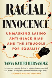 book Racial Innocence: Unmasking Latino Anti-Black Bias and the Struggle for Equality