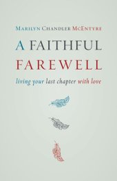 book A Faithful Farewell: Living Your Last Chapter with Love