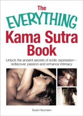 book The Everything Kama Sutra Book: Unlock the Ancient Secrets of Erotic Expression—rediscover Passion and Enhance Intimacy