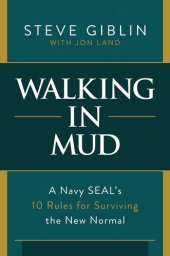 book Walking in Mud: A Navy SEAL's 10 Rules for Surviving the New Normal