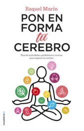 book Pon en forma tu cerebro: Plan de actividades, probióticos y recetas para mejorar tu cerebro