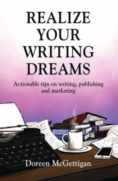 book Realize your Writing Dreams: Actionable tips on writing, publishing and marketing