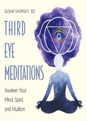 book Third Eye Meditations: Awaken Your Mind, Spirit, and Intuition