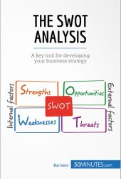 book The SWOT Analysis: A key tool for developing your business strategy