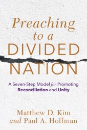 book Preaching to a Divided Nation: A Seven-Step Model for Promoting Reconciliation and Unity