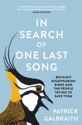 book In Search of One Last Song: Britain's Disappearing Birds and the People Trying to Save Them