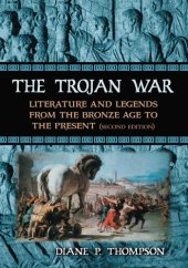 book The Trojan War: Literature and Legends from the Bronze Age to the Present, 2D Ed.