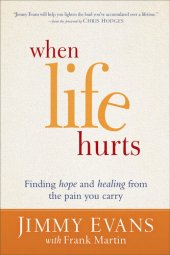 book When Life Hurts: Finding Hope and Healing from the Pain You Carry