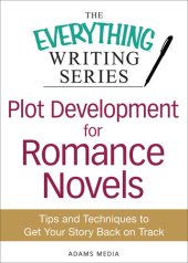 book Plot Development for Romance Novels: Tips and Techniques to Get Your Story Back on Track