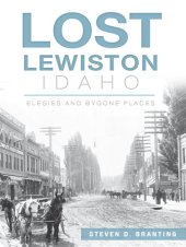 book Lost Lewiston, Idaho: Elegies and Bygone Places