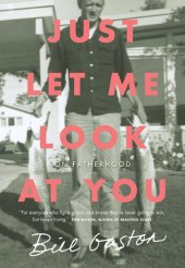 book Just Let Me Look at You: On Fatherhood