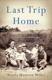 book Last Trip Home: A Story of an Arkansas Farm Girl