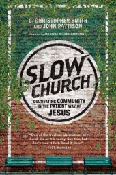 book Slow Church: Cultivating Community in the Patient Way of Jesus