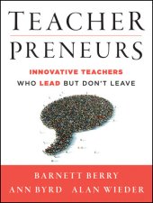 book Teacherpreneurs: Innovative Teachers Who Lead But Don't Leave