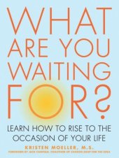 book What Are You Waiting For?: Learn How to Rise to the Occasion of Your Life