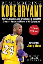 book Remembering Kobe Bryant: Players, Coaches, and Broadcasters Recall the Greatest Basketball Player of His Generation