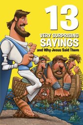 book 13 Very Surprising Sayings and Why Jesus Said Them